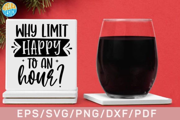 Download Why Limit Happy to an Hour SVG Coaster - Coaster Collection